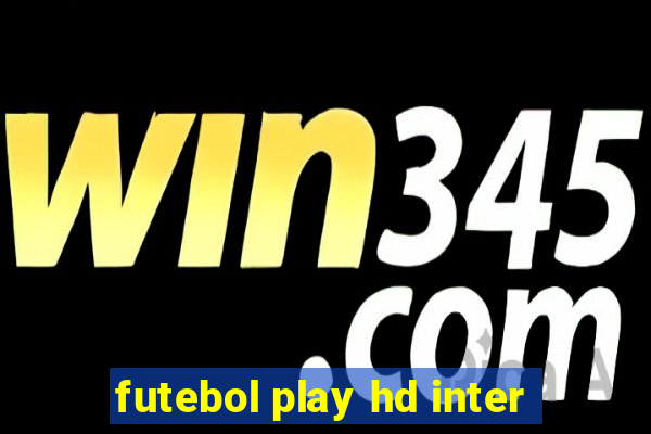 futebol play hd inter